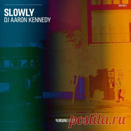 Dj Aaron Kennedy - Slowly [RUN DEEP Records]