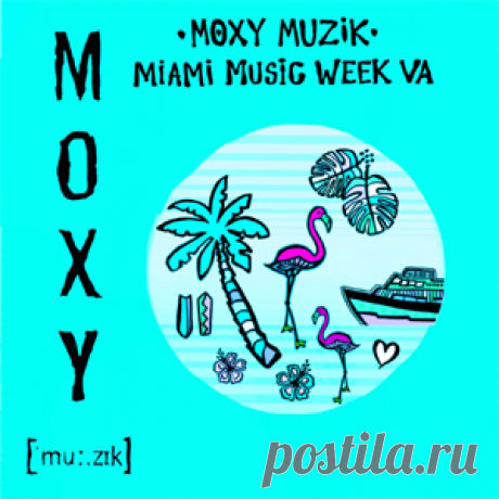 Various Artists - Moxy Muzik Miami Music Week VA | 4DJsonline.com