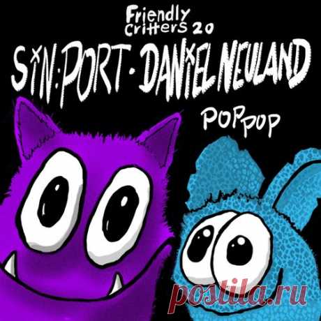 sin port, Daniel Neuland, sin port, Daniel Neuland, APHE - Pop Pop [Friendly Critters]