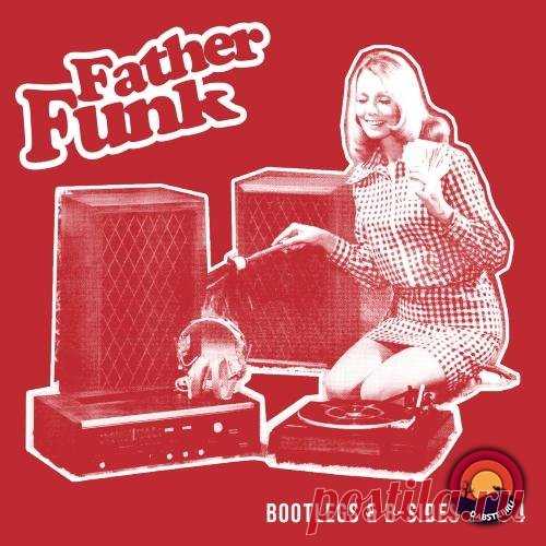 Father Funk - Bootlegs & B-Sides Vol. IV (LP) 2018 • 01. AC-DC — TNT (Father Funk Remix) 4:46• 02. Cory Henry — NaaNaaNaa (Father Funk Edit) 3:21• 03. Da Brat — Funkdafied (Father Funk Remix) 3:19• 04. Father Funk — Check It Out Now 3:08• 05. Father Funk — Seinfeld Theme (Father Funk Remix) 1:35• 06. Father Funk — Shagadelica 5:25• 07. Father Funk