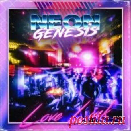 Neon Genesis - Love Link (2023) Artist: Neon Genesis Album: Love Link Year: 2023 Country: USA Style: Electronic, Synthwave