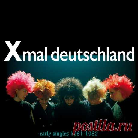 Xmal Deutschland - Early Singles (1981-1982) (2024) 320kbps / FLAC