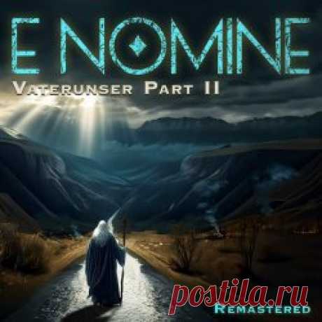 E Nomine - Vater Unser Part II (Psalm 23) (2024) [EP Remastered] Artist: E Nomine Album: Vater Unser Part II (Psalm 23) Year: 2024 Country: Germany Style: Gothic, Industrial, Electronic