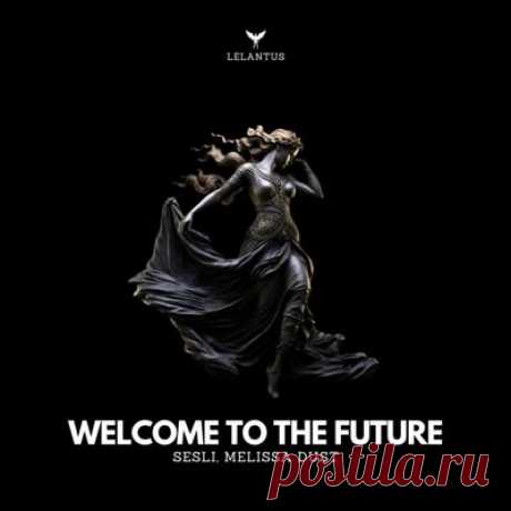 Sesli, Melissa Dust – Welcome to Future