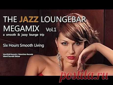 DJ Maretimo - The Jazz Loungebar Megamix Vol.1 Six Hours Smooth Living, HD, 2018, Bar Lounge Music