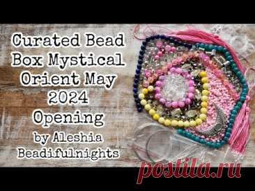 Curated Bead Box Mystical Orient May 2024 Opening
