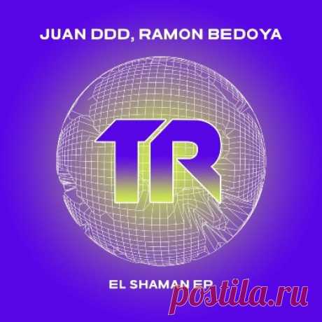 Juan Ddd &amp; Ramon Bedoya – El Shaman EP - FLAC Music