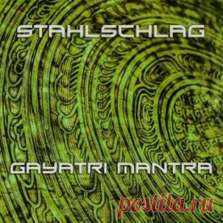 Stahlschlag - Gayatri Mantra (2024) [Single] Artist: Stahlschlag Album: Gayatri Mantra Year: 2024 Country: Germany Style: Industrial, Rhythmic Noise