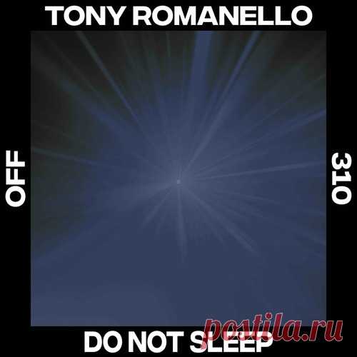 Tony Romanello – Do Not Sleep [OFF310]