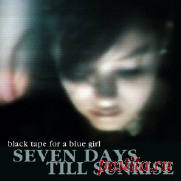 Black Tape For A Blue Girl - Seven Days Till Sunrise (2024 Mix) (2024) [Single] Artist: Black Tape For A Blue Girl Album: Seven Days Till Sunrise (2024 Mix) Year: 2024 Country: USA Style: Darkwave, Ethereal