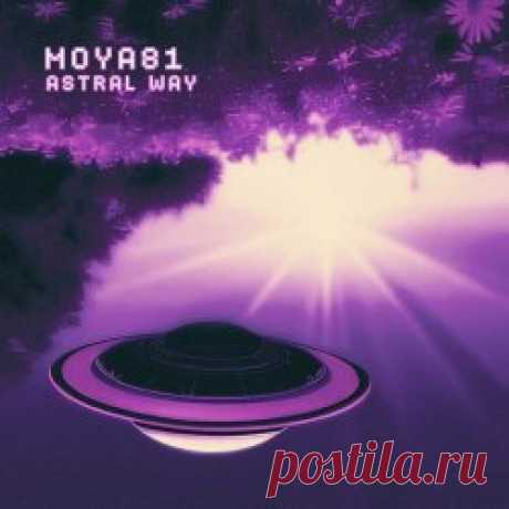 Moya81 - Astral Way (2023) Artist: Moya81 Album: Astral Way Year: 2023 Country: Italy Style: EBM, Minimal Synth, Electro