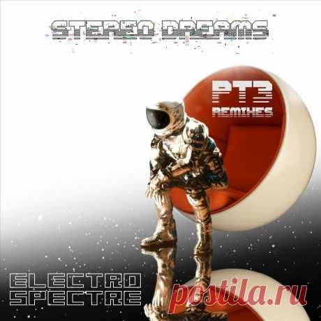 Electro Spectre - Stereo Dreams, Pt. 3: Remixes (2022) 320kbps / FLAC