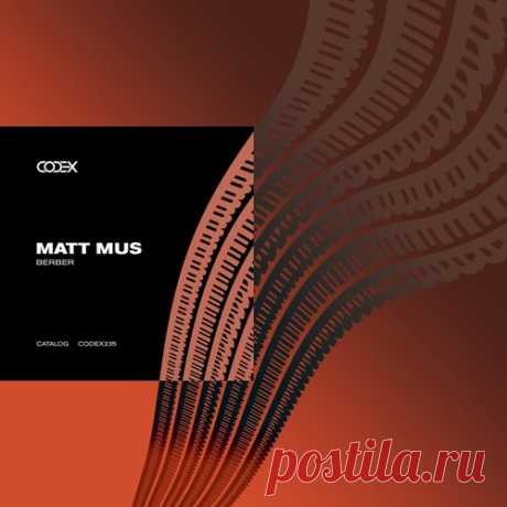 Matt Mus – Berber [CODEX235]