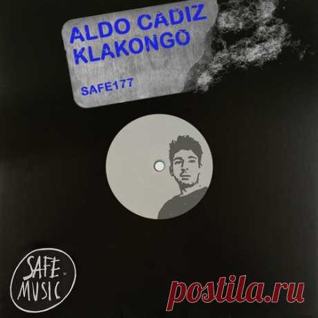 Aldo Cadiz – Klakongo EP (Incl. The Deepshakerz rework) [SAFE177B]
