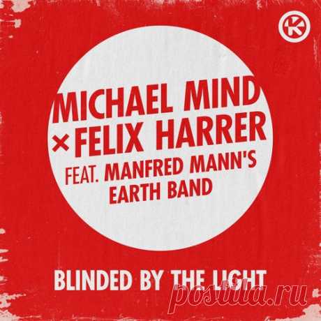 Michael Mind x Felix Harrer ft. Manfred Mann's Earth Band - Blinded by the Light [Kontor Records]