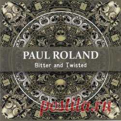 Paul Roland - Bitter And Twisted (2024) [Reissue] Artist: Paul Roland Album: Bitter And Twisted Year: 2024 Country: UK Style: Alternative Rock, Neofolk, Gothic Rock