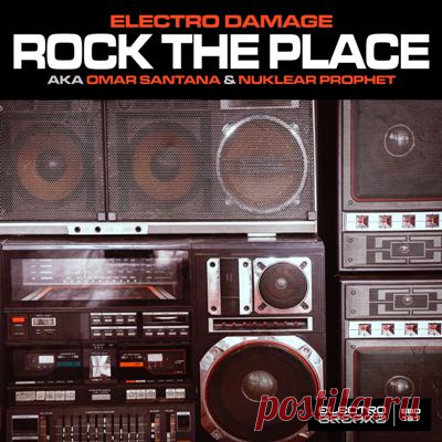 Electro Damage, Omar Santana, Nuklear Prophet – Rock The Place