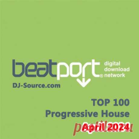 Beatport Top 100 Progressive House April 2024