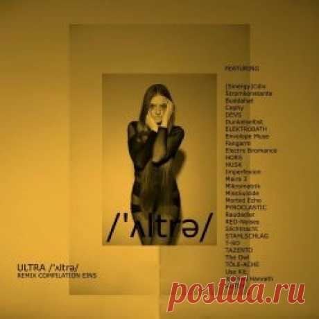 Ultra - Remix Compilation Eins (2024) Artist: Ultra Album: Remix Compilation Eins Year: 2024 Country: Germany Style: Industrial, Techno
