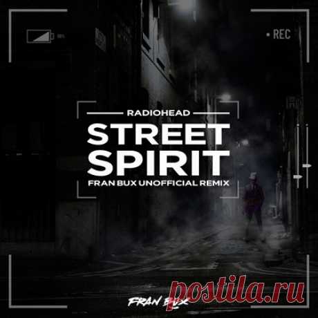 Radiohead - Street Spirit (Fran Bux Unofficial Remix) free download mp3 music 320kbps