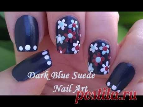 Dark Blue Floral Nail Art / SUEDE NAILS - Dotting Tool Flowers Design For Summer
