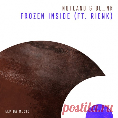 Nutland & BL_NK ft RIENK - Frozen Inside [Elpida Music]