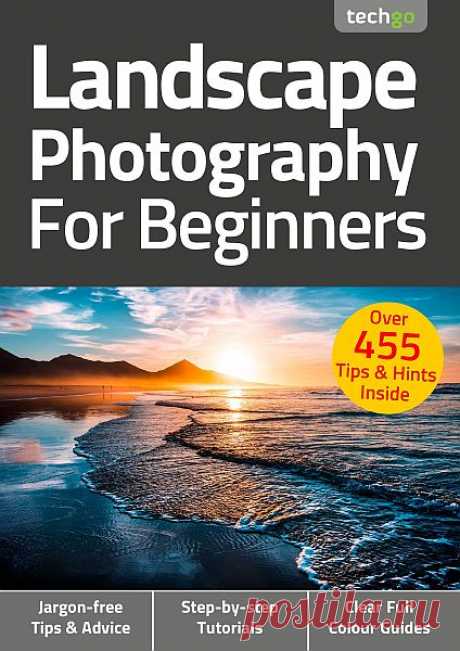 Пейзажная фотография для начинающих, 6-е издание / Landscape Photography For Beginners, 6th Edition (2021) PDF Пейзажная фотография, вероятно, одна из самых популярных, и по понятным причинам. От прибрежных пейзажей до городских пейзажей и сельских просторов за их пределами - бесконечное множество объектов, как больших, так и малых, ждут, чтобы их запечатлели. Цель этого книжного журнала - предложить