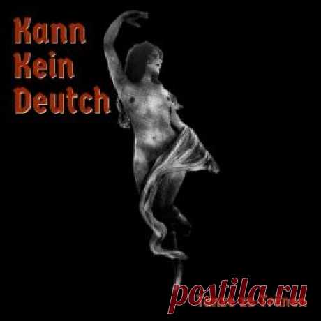 Kann Kein Deustch - Tanze Zu Tränen (2024) [EP] Artist: Kann Kein Deustch Album: Tanze Zu Tränen Year: 2024 Country: Germany Style: Post-Punk, Darkwave, Gothic Rock