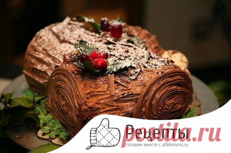 Французский торт «Рождественское полено» - лучшие рецепт с фото(***)