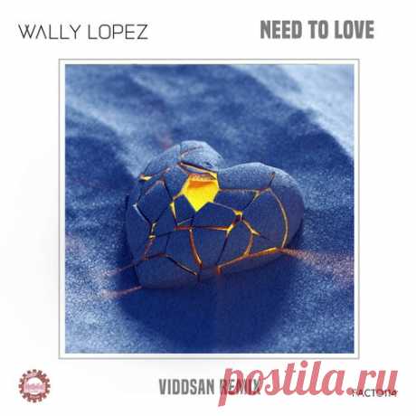 Wally Lopez - Need to Love (Viddsan Remix) [The Factoria (Factomania)]