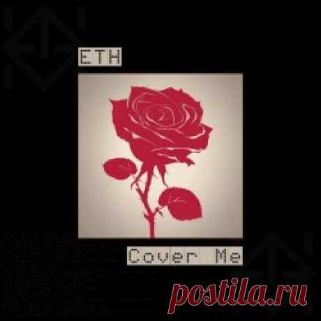 ETH - Cover Me (2024) [Single] Artist: ETH Album: Cover Me Year: 2024 Country: Norway Style: Futurepop, Synthpop