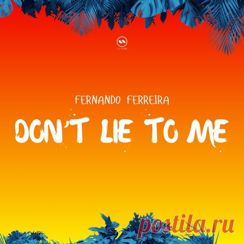 Fernando Ferreira - Don't Lie To Me [Liquid Flow]
