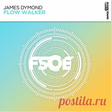 James Dymond - Flow Walker [FSOE]