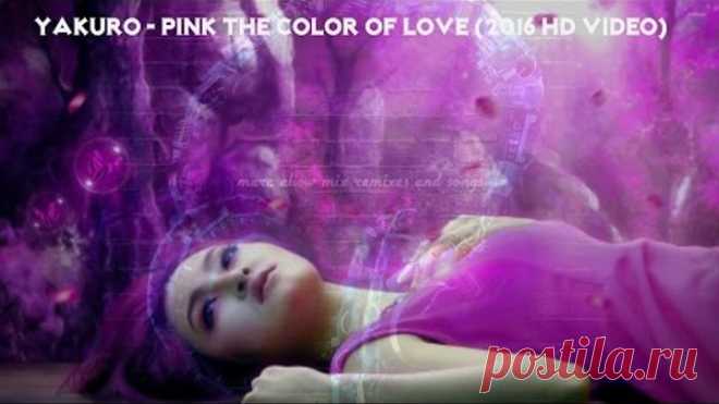 Yakuro - Pink The Color Of Love (2016 HD Video)