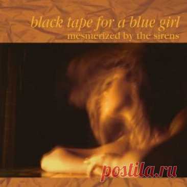 Black Tape For A Blue Girl - Mesmerized By The Sirens (2023 Stereo Mix) (2023) [2CD Remastered] Artist: Black Tape For A Blue Girl Album: Mesmerized By The Sirens (2023 Stereo Mix) Year: 2023 Country: USA Style: Darkwave, Ethereal