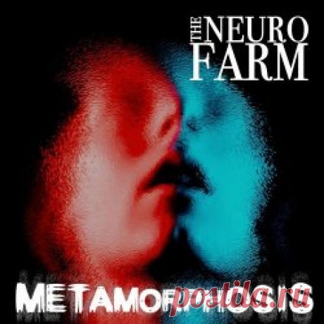 The Neuro Farm - Metamorphosis (2024) [Single] Artist: The Neuro Farm Album: Metamorphosis Year: 2024 Country: USA Style: Shoegaze, Gothic Rock