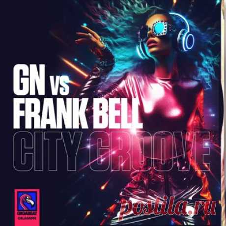 Frank Bell, G$Montana, GN, NeuroziZ – City Groove