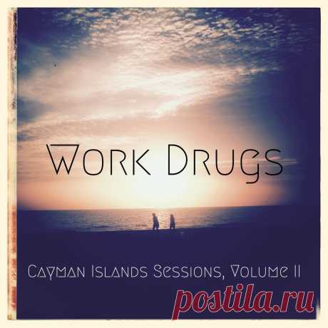 Новый акустический альбом Work Drugs - Cayman Islands Sessions, Volume II (2014) | Soulplay Radio Blog - Музыкальный Блог