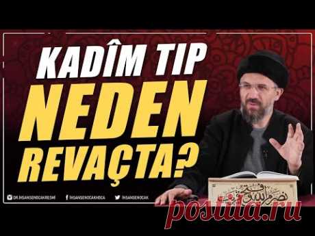 Kadîm Tıp Neden Revaçta? | İhsan Şenocak