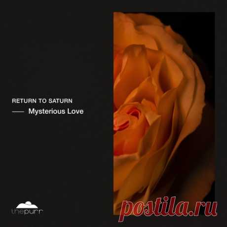 Return To Saturn – Mysterious Love [PURR408]