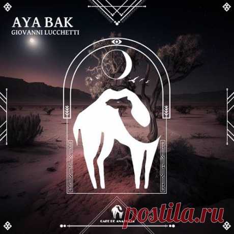 Giovanni Lucchetti & Cafe De Anatolia - Aya Bak