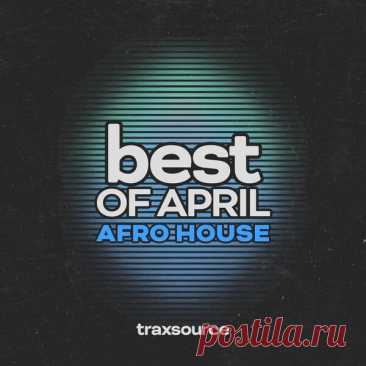 TRAXSOURCE Top 100 Afro House of April 2024 - HOUSEFTP