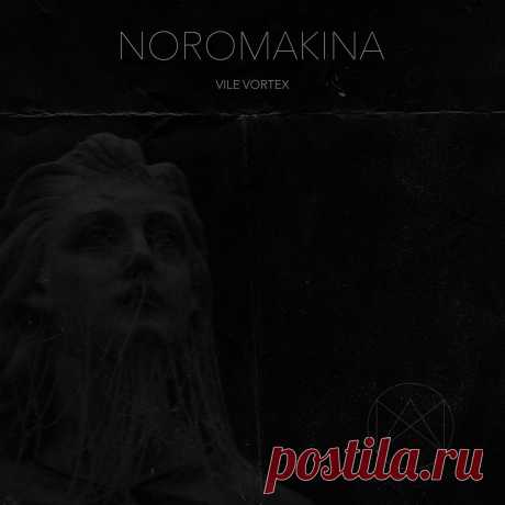 Noromakina - Vile Vortex (2022) 320kbps / FLAC