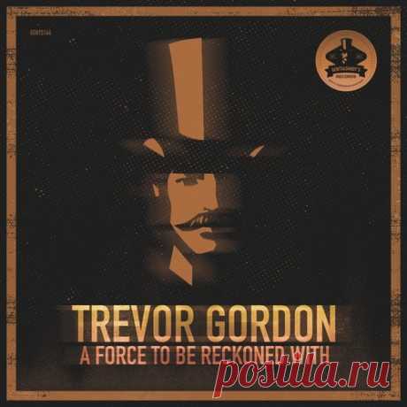 Trevor Gordon – A Force To Be Reckoned With [GENTS164] Trevor Gordon – A Force To Be Reckoned With [GENTS164]