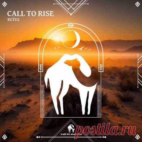 REŸES & Cafe De Anatolia - Call to Rise