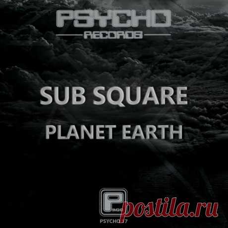 Sub Square - Planet Earth [Psycho Records]