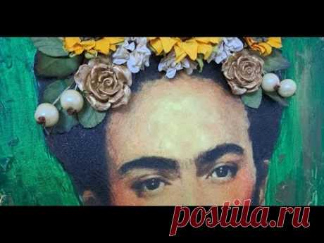 Fantasy Del' Art - Frida Kahlo LIVE #decoupage #art #handmade #creative
