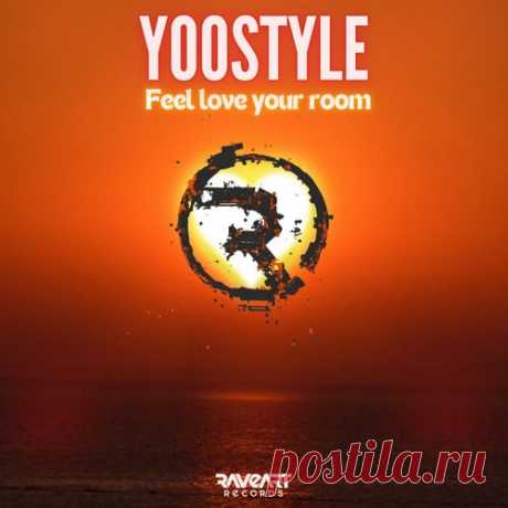 Yoostyle - Feel love your room [Raveart Records]