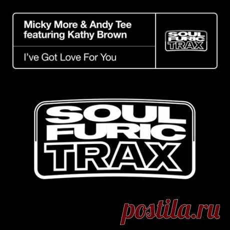 Micky More & Andy Tee - I’ve Got Love For You (feat. Kathy Brown) [Soulfuric Trax]