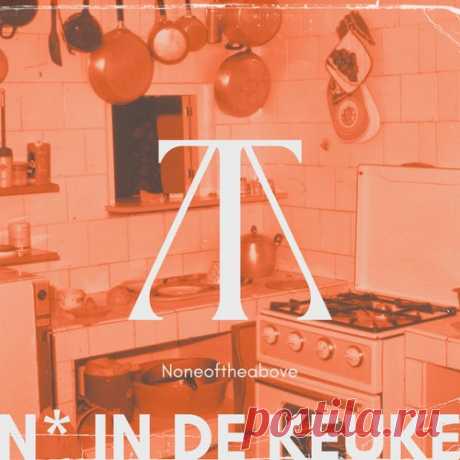 Noneoftheabove - N in De Keuke [Theabove Records]